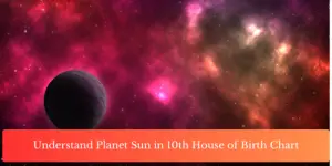 Understand Planet Sun in 10th House of Birth Chart